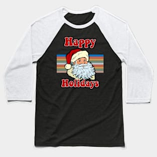 Happy Holidays Santa Claus Christmas Baseball T-Shirt